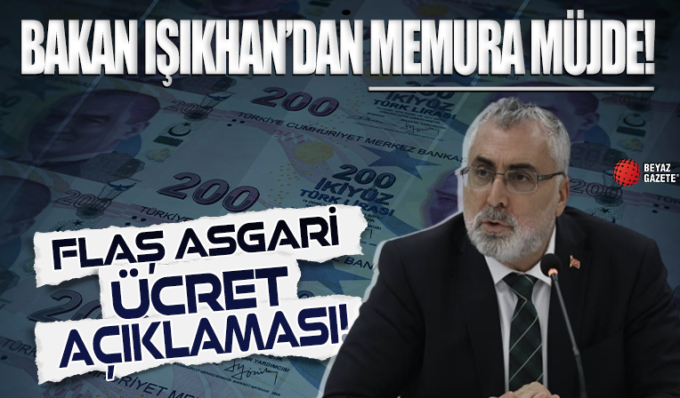 Bakan Işıkhan'dan asgari ücret açıklaması geldi! Memurlara müjde