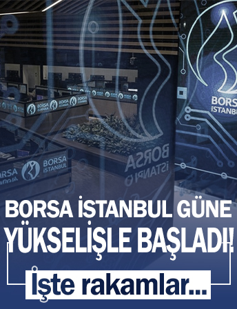 Borsa İstanbul yükselişle açıldı