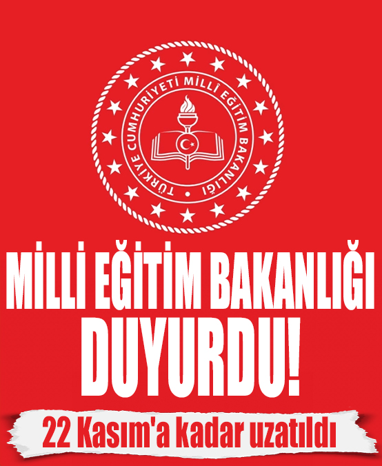 Milli Eğitim Bakanlığı duyurdu! 22 Kasım'a kadar uzatıldı