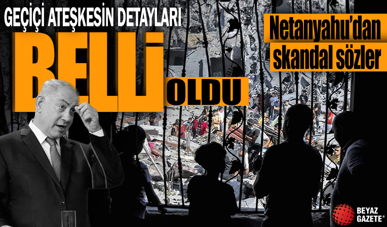 İsrail ve Hamas rehine takasında anlaştı! Geçici ateşkesin detayları belli oldu: Netanyahu'dan skandal sözler