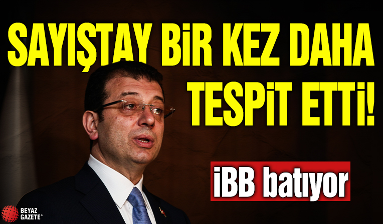 Sayıştay bir kez daha tespit etti! İBB batıyor