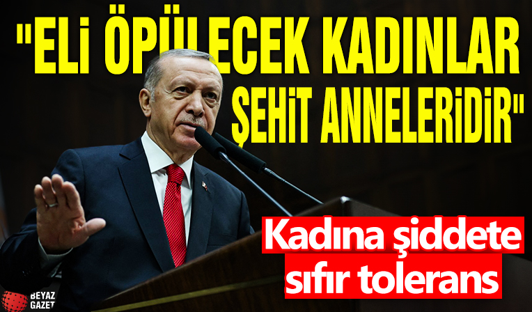 Cumhurbaşkanı Erdoğan: Bu ülkede eli öpülecek kadınlar şehit analarıdır
