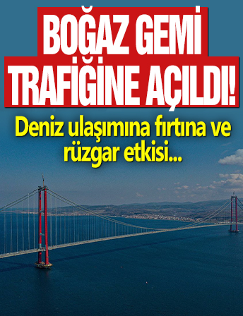 Çanakkale Boğazı gemi geçişlerine açıldı