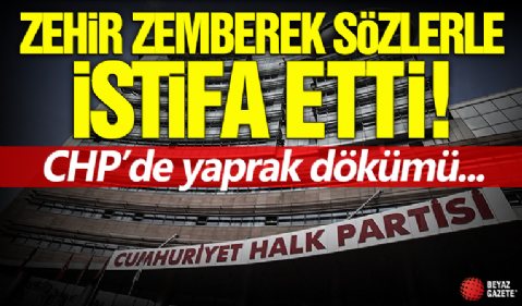 CHP'li ilçe başkanı zehir zemberek açıklamayla partiden istifa etti