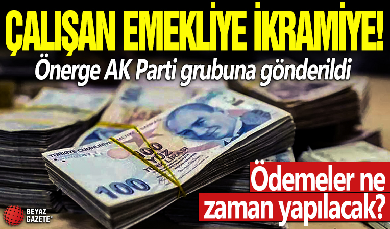 Önerge AK Parti grubuna gönderildi! Emekli ikramiyesi ne zaman yatacak?