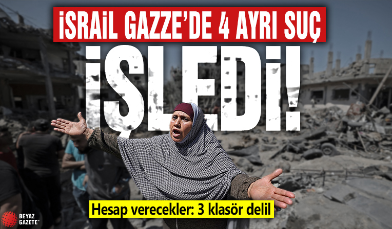 İsrail Gazze’de 4 ayrı suçu da işledi! Soykırım, insanlığa karşı suçlar, savaş ve saldırı suçları