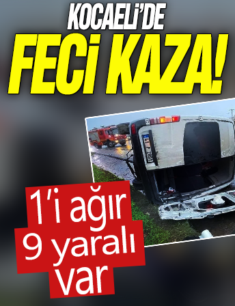 Kocaeli'de feci kaza: İşçi servisi devrildi! 1’i ağır 9 yaralı var...