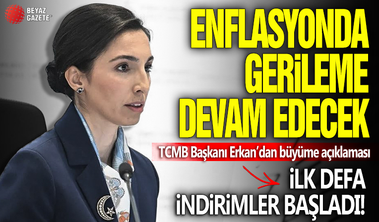 Merkez Bankası Başkanı Gaye Erkan'dan enflasyon ve büyüme açıklaması