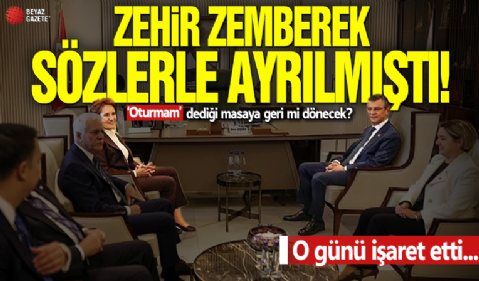 Zehir zemberek sözlerle ayrılmıştı! Akşener 'oturmam' dediği masaya geri mi dönecek? O günü işaret etti