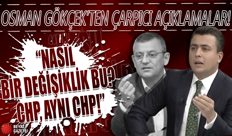 AK Parti Ankara Milletvekili Osman Gökçek'ten çarpıcı açıklamalar! CHP'de değişim yok!
