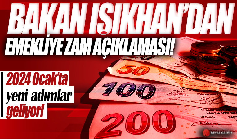 Bakan Işıkhan'dan emekliye zam açıklaması! 2024 Ocak'ta yeni adımlar geliyor
