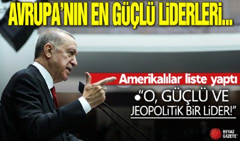 ABD merkezli Politico hazırladı: Erdoğan, Avrupa'nın en güçlü kişileri arasında