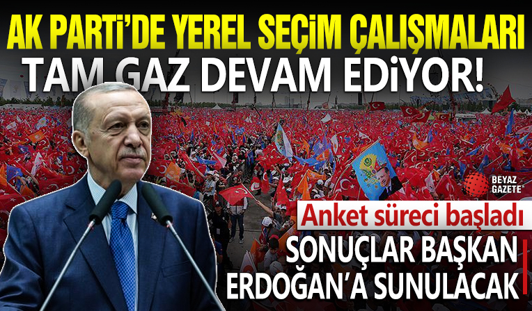 AK Parti'de yerel seçim çalışmaları tam gaz: Anket süreci başladı sonuçlar Erdoğan'a sunulacak