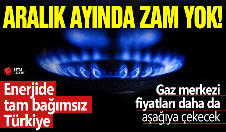 Aralık ayında doğal gaza zam yok! Trakya'daki merkez fiyatları daha da aşağı çekecek