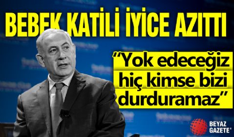 Katil Netanyahu iyice azıttı: Yok edeceğiz hiç kimse bizi durduramaz