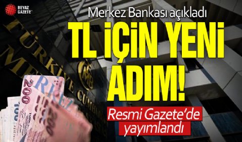 Merkez Bankası açıkladı: TL için yeni adım geldi! Resmi Gazete'de yayımlandı