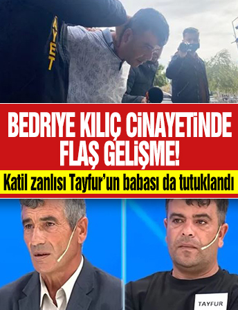 Müge Anlı'daki Bedriye Kılıç cinayetinde flaş gelişme! Katil zanlısı Tayfur’un babası da tutuklandı