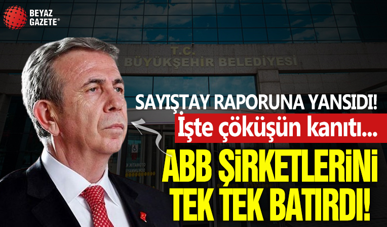 Mansur Yavaş, ABB şirketlerini tek tek batırdı! Sayıştay raporuna yansıdı: İşte çöküşün kanıtı