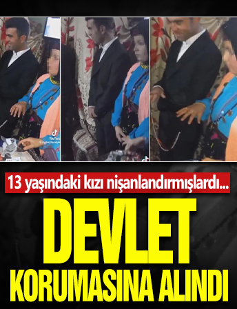 13 yaşındaki kız nişanlanmıştı! Bakanlık harekete geçti: Devlet korumasına alındı