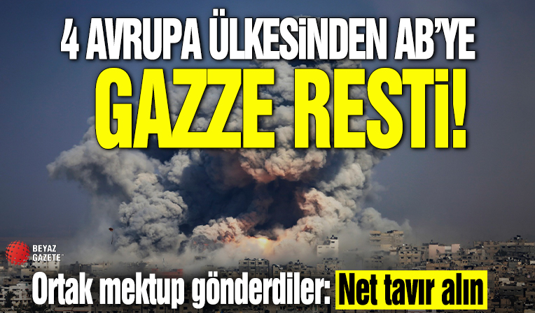 4 Avrupa ülkesinden AB'ye Gazze resti! Ortak mektup gönderdiler: Net tavır alın