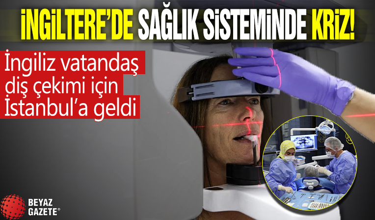 İngiltere sağlık sisteminde kriz! Reuters, Marion Parks'ın İstanbul'daki dişçi macerasını yazdı