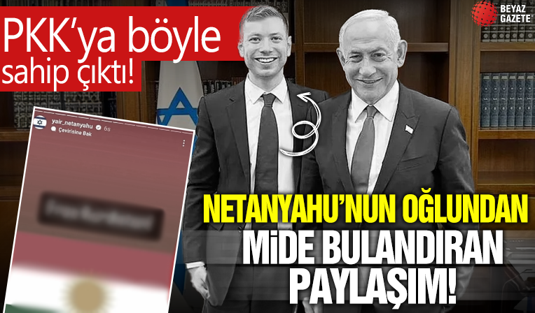 Netanyahu’nun oğlundan mide bulandıran paylaşım! Siyonistlerin kuklası PKK’ya böyle sahip çıktı