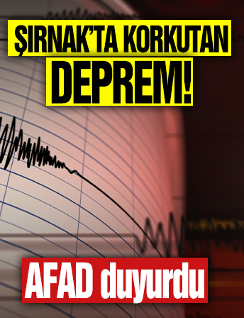 Şırnak'ta korkutan deprem!
