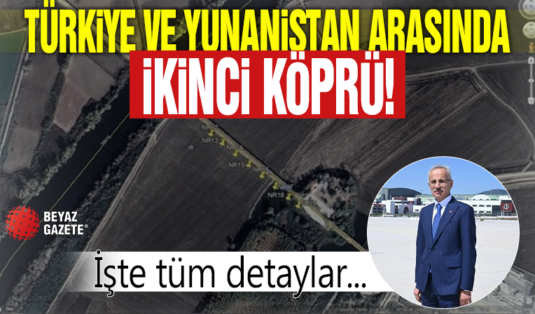 Türkiye ile Yunanistan arasına ikinci köprü geliyor: İşte detaylar