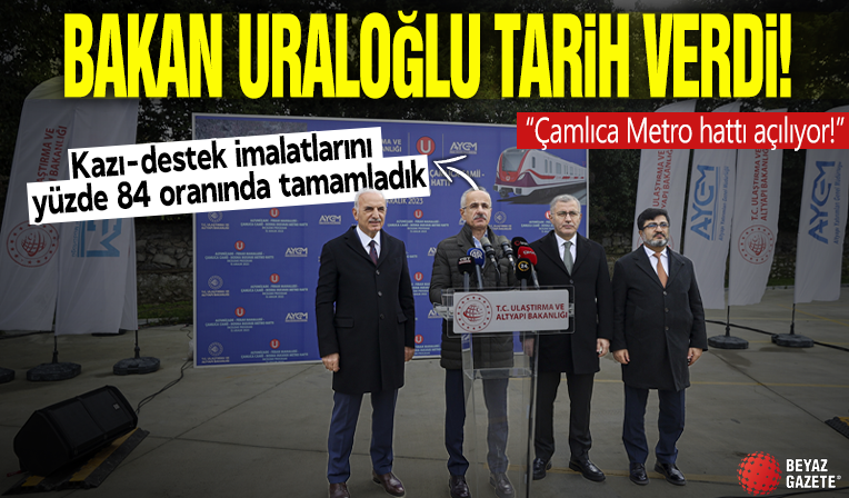 Bakan Uraloğlu Çamlıca Metro hattı için tarih verdi!