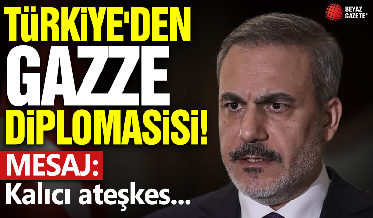 Türkiye'den Gazze diplomasisi: Mesaj net: Kalıcı ateşkes şart