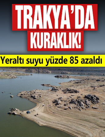 Trakya'da kuraklık! Yeraltı suyu yüzde 85 azaldı