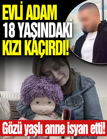 Anne şokta: Evli komşusu 18 yaşındaki kızını kaçırdı!