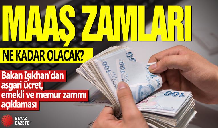 Maaş zamları ne kadar olacak? Bakan Işıkhan'dan asgari ücret, emekli ve memur zammı açıklaması