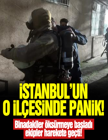 İstanbul’un o ilçesinde panik! Binadakiler öksürmeye başladı ekipler harekete geçti!