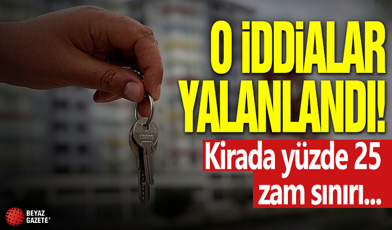 Kirada yüzde 25 zam sınırının kaldırılacağı iddiasına yalanlama