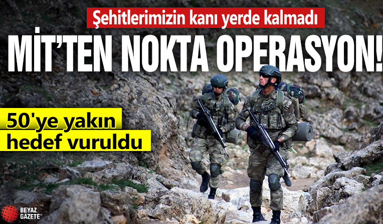 Şehitlerimizin kanı yerde kalmadı! MİT'ten nokta operasyon: 50'ye yakın hedef vuruldu!