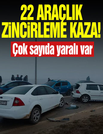 Kahramanmaraş'ta 22 araç birbirine girdi!