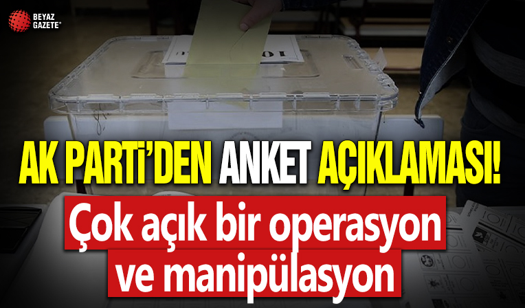 AK Parti'den anket açıklaması! 'Açık operasyon ve manipülasyon...'