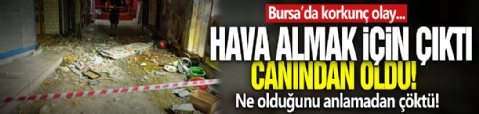 Bursa'da korkunç olay: Hava almak için çıktığı balkon zemini çöktü! Altıncı kattan düşüp öldü