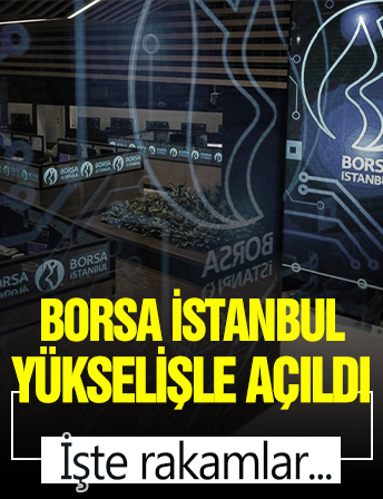 Borsa İstanbul yükselişle açıldı