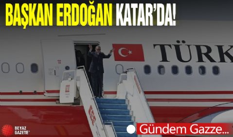 Cumhurbaşkanı Erdoğan Katar'da: Gündem Gazze..