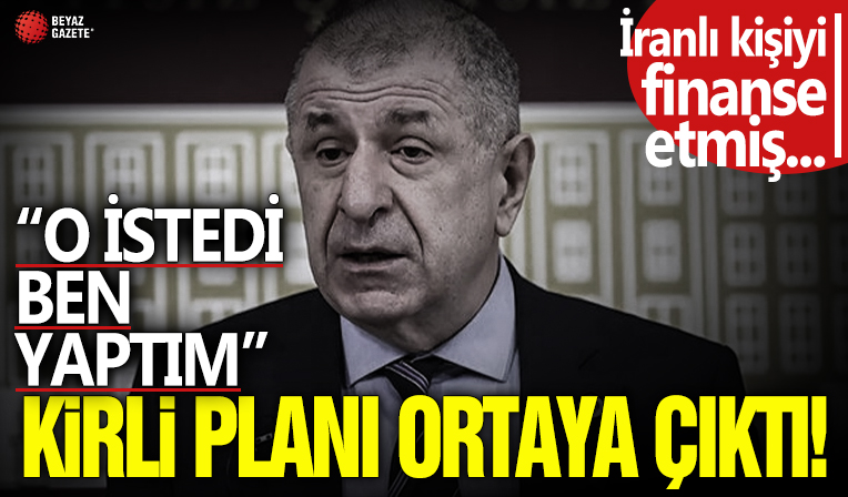Ümit Özdağ'ın kirli planı ortaya çıktı! İranlı bir kişiyi finanse etmiş... 'Özdağ talepte bulundu ben yaptım'