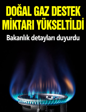 Bakanlıktan doğal gaz desteği açıklaması: Yeni düzenlemeyle miktar yükseltildi
