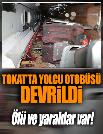 Tokat'ta yolcu otobüsü devrildi: 1 ölü 15 yaralı