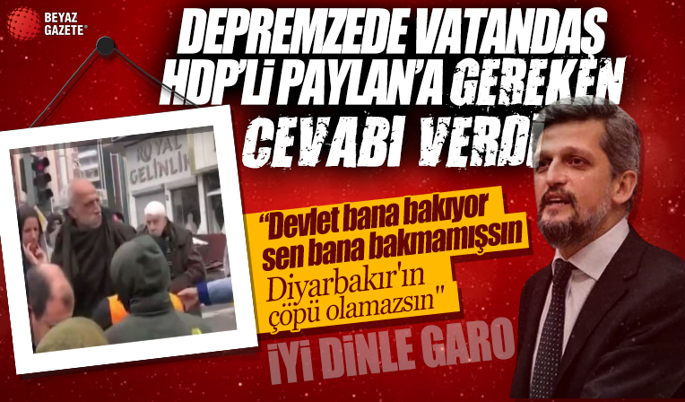 Depremzede vatandaştan HDP'li Garo Paylan'a sert tepki