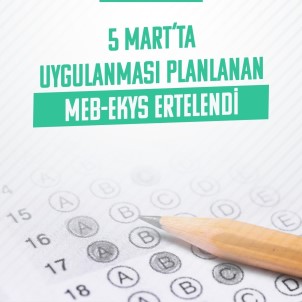 5 Mart'ta Uygulanmasi Planlanan MEB-EKYS Ertelendi