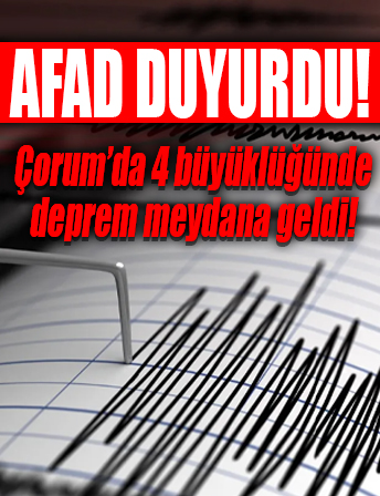 AFAD duyurdu: Çorum'da 4 büyüklüğünde deprem...