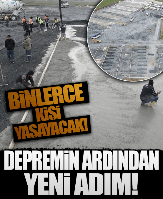 Depremin ardından yeni adım! Binlerce kişi yaşayacak
