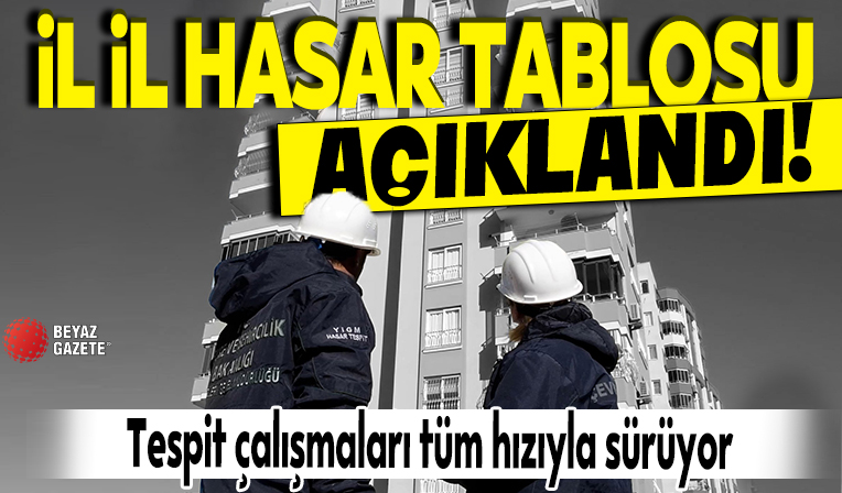 İl il hasar tablosu açıklandı! Hasar tespit çalışmaları tüm hızıyla sürüyor