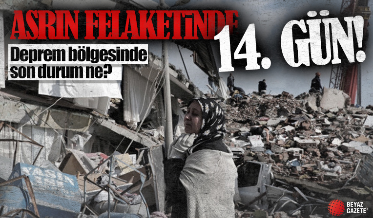 Asrın felaketinde 14'ncü gün: 40 bin 689 canımızı yitirdik